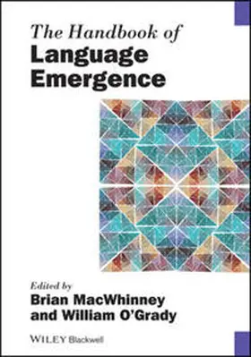 MacWhinney / O'Grady |  The Handbook of Language Emergence | eBook | Sack Fachmedien