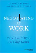 Kolb / Porter |  Negotiating at Work | Buch |  Sack Fachmedien