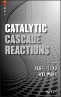 Xu / Wang |  Catalytic Cascade Reactions | eBook | Sack Fachmedien