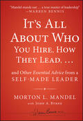 Mandel / Byrne |  It's All about Who You Hire, How They Lead...and Other Essential Advice from a Self-Made Leader | Buch |  Sack Fachmedien