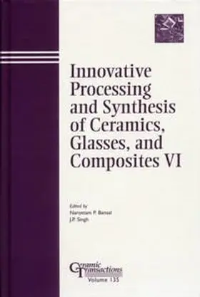 Bansal / Singh |  Innovative Processing and Synthesis of Ceramics, Glasses, and Composites VI | eBook | Sack Fachmedien
