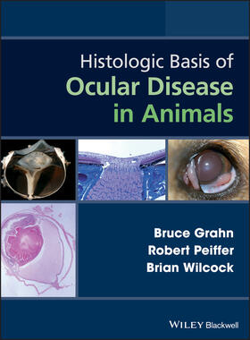 Grahn / Peiffer / Wilcock | Histologic Basis of Ocular Disease in Animals | Buch | 978-1-118-38877-8 | sack.de