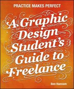 Hannam |  A Graphic Design Student's Guide to Freelance | eBook | Sack Fachmedien