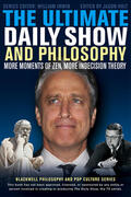 Irwin / Holt |  The Ultimate Daily Show and Philosophy: More Moments of Zen, More Indecision Theory | Buch |  Sack Fachmedien