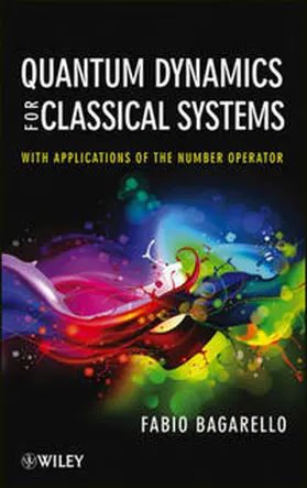 Bagarello |  Quantum Dynamics for Classical Systems | eBook | Sack Fachmedien