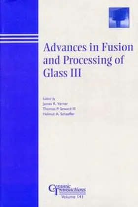 Varner / Seward / Schaeffer |  Advances in Fusion and Processing of Glass III | eBook | Sack Fachmedien