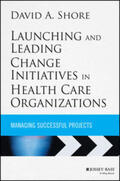 Shore |  Launching and Leading Change Initiatives in Health Care Organizations | eBook | Sack Fachmedien