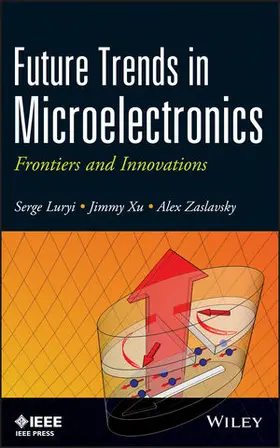 Luryi / Xu / Zaslavsky | Future Trends in Microelectronics: Frontiers and Innovations | Buch | 978-1-118-44216-6 | sack.de