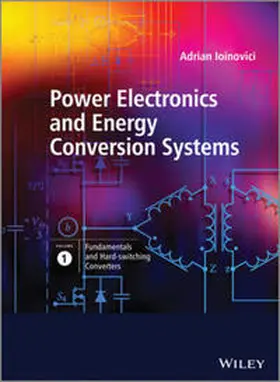 Ioinovici | Power Electronics and Energy Conversion Systems, Volume 1, Fundamentals and Hard-switching Converters | E-Book | www.sack.de