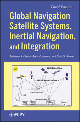 Grewal / Andrews / Bartone |  Global Navigation Satellite Systems, Inertial Navigation, and Integration | Buch |  Sack Fachmedien