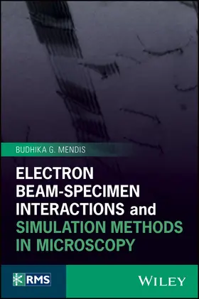 Mendis | Electron Beam-Specimen Interactions and Simulation Methods in Microscopy | Buch | 978-1-118-45609-5 | www.sack.de