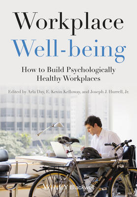 Day / Kelloway / Hurrell | Day, A: Workplace Well-being - How to Build Psychologically | Buch | 978-1-118-46945-3 | sack.de