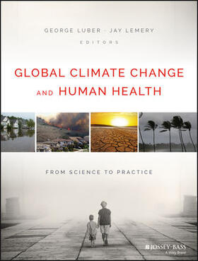 Luber / Lemery | Global Climate Change and Human Health: From Science to Practice | Buch | 978-1-118-50557-1 | sack.de