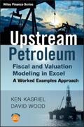 Kasriel / Wood |  Upstream Petroleum Fiscal and Valuation Modeling in Excel | eBook | Sack Fachmedien