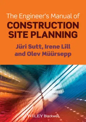 Sutt / Lill / Müürsepp |  The Engineer's Manual of Construction Site Planning | eBook | Sack Fachmedien