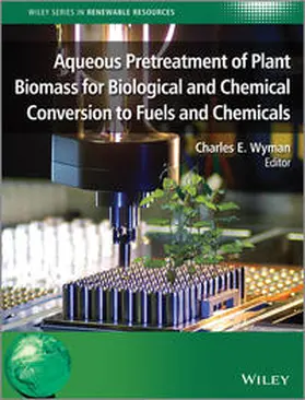 Wyman |  Aqueous Pretreatment of Plant Biomass for Biological and Chemical Conversion to Fuels and Chemicals | eBook | Sack Fachmedien