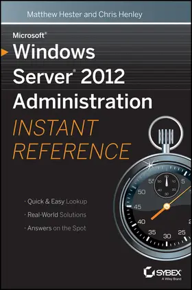 Hester / Henley |  Microsoft Windows Server 2012 Administration Instant Reference | Buch |  Sack Fachmedien