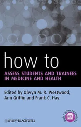 Westwood / Griffin / Hay |  How to Assess Students and Trainees in Medicine and Health | eBook | Sack Fachmedien