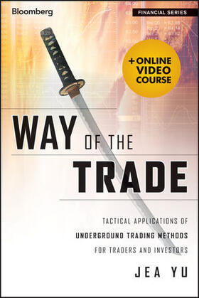 Yu | Way of the Trade with Access Code: Tactical Applications of Underground Trading Methods for Traders and Investors | Buch | 978-1-118-59068-3 | sack.de