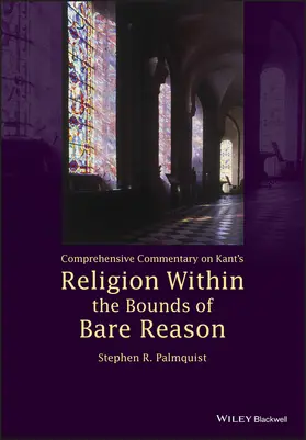 Palmquist |  Comprehensive Commentary on Kant's Religion Within the Bounds of Bare Reason | Buch |  Sack Fachmedien