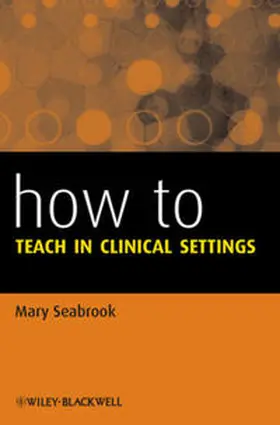 Seabrook |  How to Teach in Clinical Settings | eBook | Sack Fachmedien