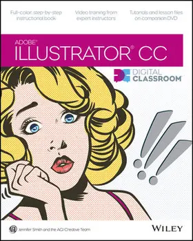 Smith / AGI Creative Team | ILLUSTRATOR CC DIGITAL CLASSRO | Buch | 978-1-118-63971-9 | sack.de