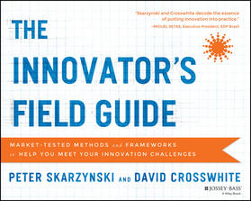 Skarzynski / Crosswhite | The Innovator's Field Guide | Buch | 978-1-118-64430-0 | sack.de