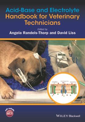 Randels-Thorp / Liss | Acid-Base and Electrolyte Handbook for Veterinary Technicians | Buch | 978-1-118-64654-0 | sack.de