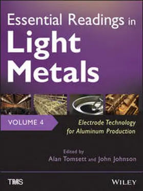 Johnson / Tomsett |  Essential Readings in Light Metals, Volume 4, Electrode Technology for Aluminum Production | eBook | Sack Fachmedien