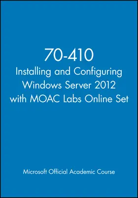  70-410 Installing and Configuring Windows Server 2012 with MOAC Labs Online Set | Buch |  Sack Fachmedien
