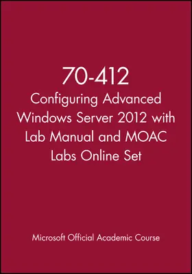  70-412 Configuring Advanced Windows Server 2012 with Lab Manual and MOAC Labs Online Set | Buch |  Sack Fachmedien