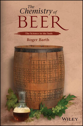 Barth | Barth, R: The Chemistry of Beer - The Science in the Suds | Buch | 978-1-118-67497-0 | sack.de