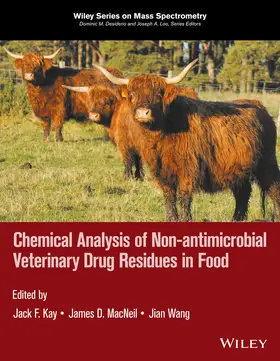 Kay / MacNeil / Wang |  Chemical Analysis of Non-Antimicrobial Veterinary Drug Residues in Food | Buch |  Sack Fachmedien