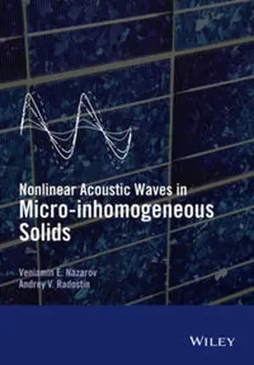 Nazarov / Radostin |  Nonlinear Acoustic Waves in Micro-inhomogeneous Solids | eBook | Sack Fachmedien