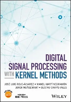 Rojo-Alvarez / Martinez-Ramon / Munoz-Mari |  Digital Signal Processing with Kernel Methods | eBook | Sack Fachmedien