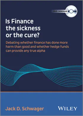 Schwager |  Wiley Wilmott Summit Debate Chaired by Jack Schwager: Is Finance the Sickness or the Cure DVD | Sonstiges |  Sack Fachmedien