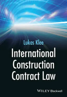 Klee | International Construction Contract Law | Buch | 978-1-118-71790-5 | www.sack.de