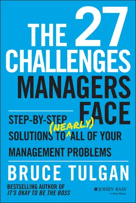 Tulgan |  The 27 Challenges Managers Face - Step-by-Step Solutions to (Nearly) All of Your Management Problems | Buch |  Sack Fachmedien