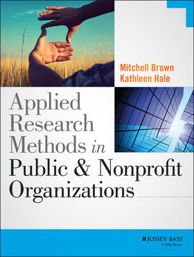 Brown / Hale | Applied Research Methods in Public and Nonprofit Organizations | Buch | 978-1-118-73736-1 | sack.de