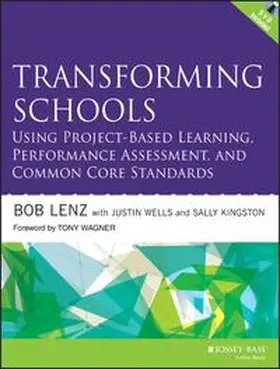 Lenz / Wells / Kingston |  Transforming Schools Using Project-Based Learning, Performance Assessment, and Common Core Standards | eBook | Sack Fachmedien