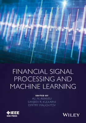 Akansu / Kulkarni / Malioutov |  Financial Signal Processing and Machine Learning | Buch |  Sack Fachmedien