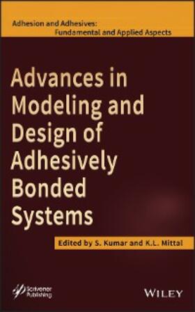 Kumar / Mittal |  Advances in Modeling and Design of Adhesively Bonded Systems | eBook | Sack Fachmedien