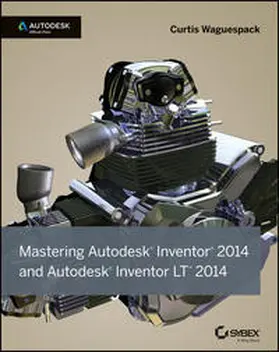 Waguespack |  Mastering Autodesk Inventor 2014 and Autodesk Inventor LT 2014 | eBook | Sack Fachmedien