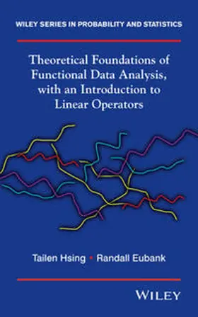 Hsing / Eubank |  Theoretical Foundations of Functional Data Analysis, with an Introduction to Linear Operators | eBook | Sack Fachmedien