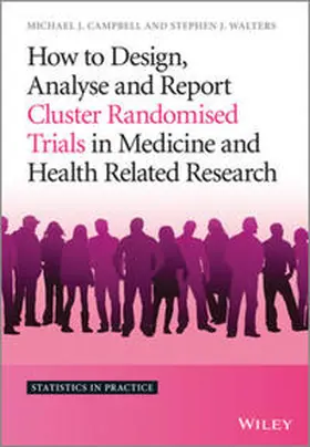 Campbell / Walters |  How to Design, Analyse and Report Cluster Randomised Trials in Medicine and Health Related Research | eBook | Sack Fachmedien
