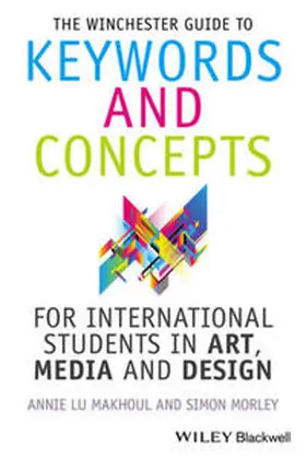 Makhoul / Morley | The Winchester Guide to Keywords and Concepts for International Students in Art, Media and Design | E-Book | www.sack.de