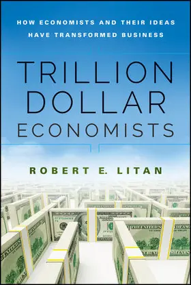 Litan | Trillion Dollar Economists: How Economists and Their Ideas Have Transformed Business | Buch | 978-1-118-78180-7 | sack.de