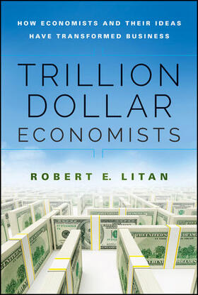 Litan | Trillion Dollar Economists: How Economists and Their Ideas Have Transformed Business | Buch | 978-1-118-78180-7 | sack.de