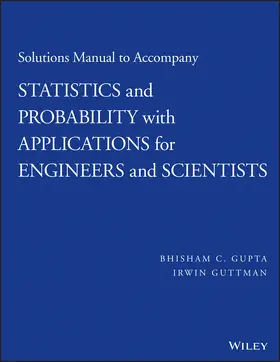 Gupta / Guttman |  Solutions Manual to Accompany Statistics and Probability with Applications for Engineers and Scientists | Buch |  Sack Fachmedien