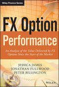 James / Fullwood / Billington |  Fx Option Performance: An Analysis of the Value Delivered by Fx Options Since the Start of the Market | Buch |  Sack Fachmedien